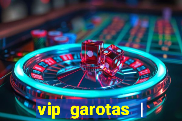 vip garotas | acompanhantes santa maria